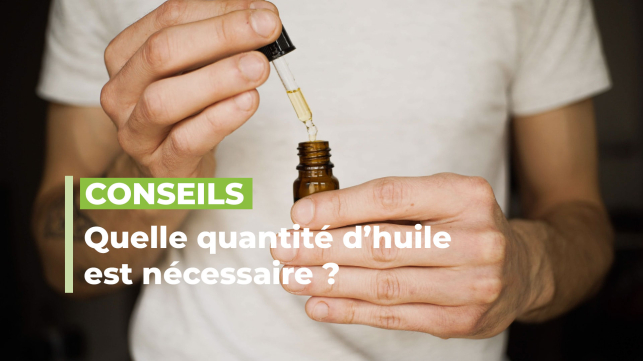 Quelle quantité d’huile de CBD est nécessaire ?
